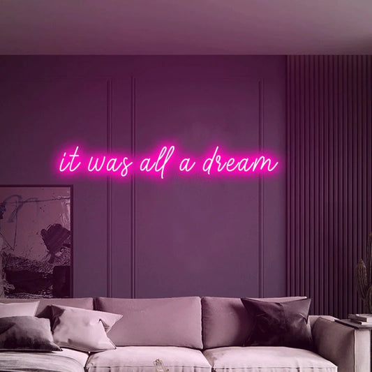 IT WAS ALL A DREAM NEON SIGN